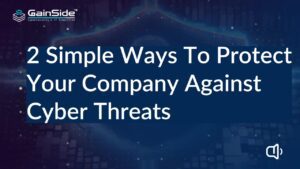 2 Simple Ways To Protect Your Company Against Cyber Threats